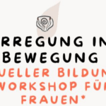 Erregung in Bewegung - Sexueller Bildungsworkshop für Frauen*